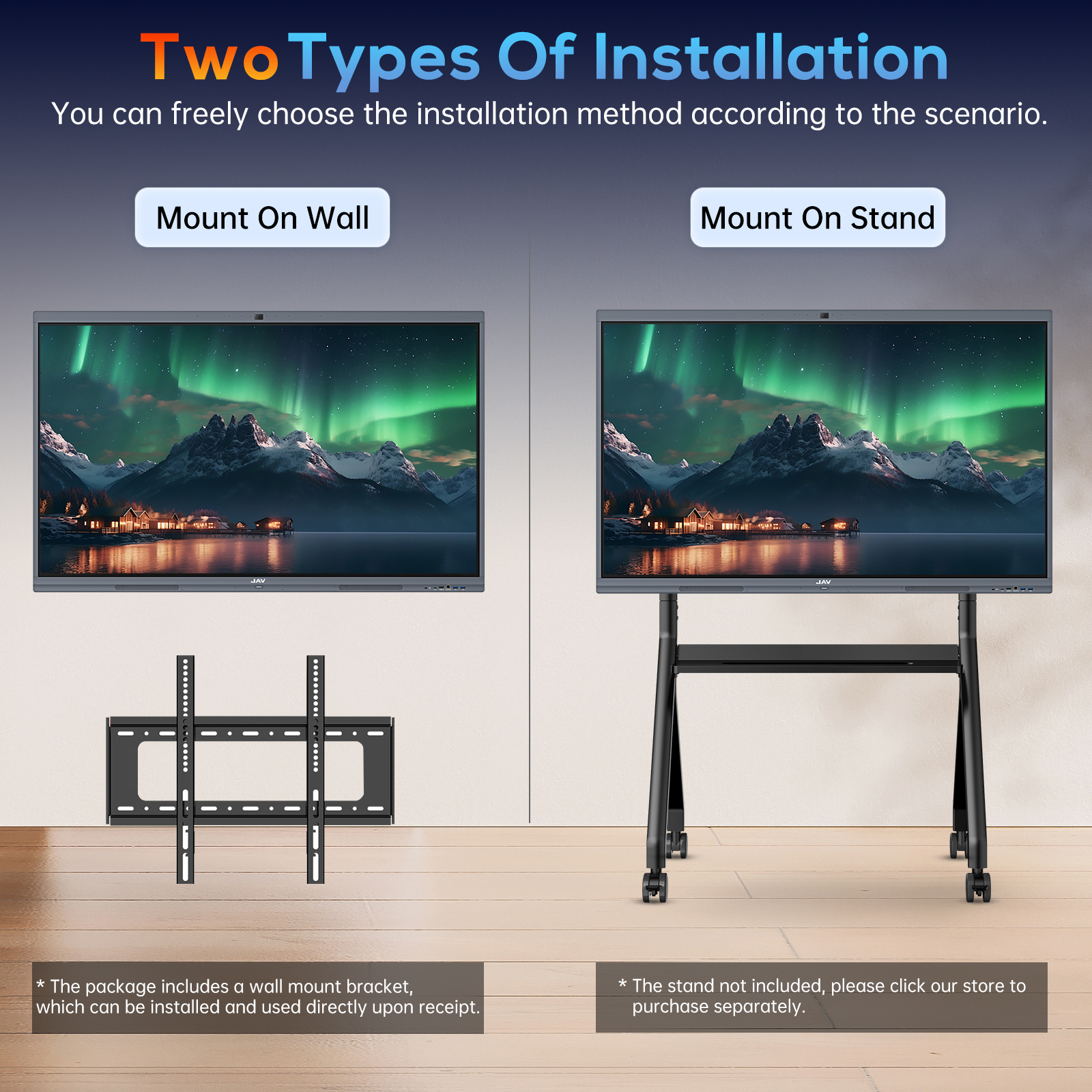 JAV Board 10 can be installed both with wall bracket and movable stand.
